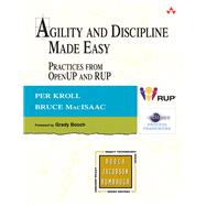 Agility and Discipline Made Easy Practices from OpenUP and RUP by Kroll, Per; Macisaac, Bruce, 9780321321305