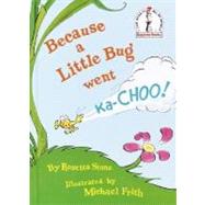 Because a Little Bug Went Ka-Choo! by Stone, Rosetta; Frith, Michael, 9780394831305