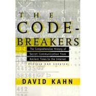 The Codebreakers The Comprehensive History of Secret Communication from Ancient Times to the Internet by Kahn, David, 9780684831305