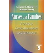 Nurses and Families: A Guide to Family Assessment and Intervention by Wright, Lorraine M., Ph.D.; Leahey, Maureen, Ph.D., 9780803621305