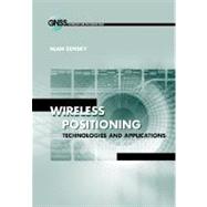 Wireless Positioning Technologies and Applications by Bensky, Alan, 9781596931305