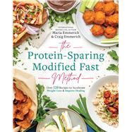 The Protein-Sparing Modified Fast Method Over 120 Recipes to Accelerate Weight Loss & Improve Healing by Emmerich, Maria; Emmerich, Craig, 9781628601305
