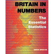 Britain in Numbers : The Essential Statistics by Briscoe, Simon, 9781842751305