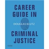 Career Guide in Criminal Justice by Klutz, Douglas, 9780190881306