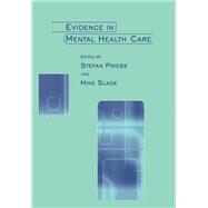 Evidence in Mental Health Care by Priebe, Stefan; Slade, Mike, 9780203361306