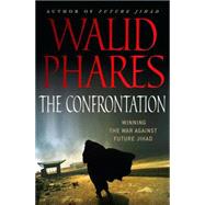 The Confrontation: Winning the War against Future Jihad by Phares, Walid, 9780230611306