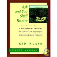 Ask and You Shall Receive, Leader's Manual A Fundraising Training Program for Religious Organizations and Projects Set by Klein, Kim, 9780787951306
