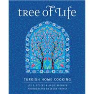 Tree of Life Turkish Home Cooking by Stocke, Joy E.; Brenner, Angie, 9780997211306