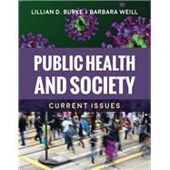 Public Health and Society: Current Issues Current Issues by Burke, Lillian D.; Weill, Barbara, 9781284211306