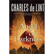 Angel of Darkness by De Lint, Charles, 9781429911306