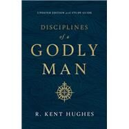 Disciplines of a Godly Man by Hughes, R. Kent, 9781433561306