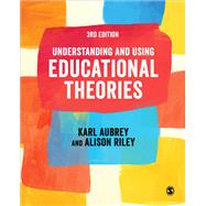Understanding and Using Educational Theories by Karl Aubrey; Alison Riley, 9781529761306