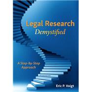 Legal Research Demystified: A Step-by-Step Approach, Second Edition by Voigt, Eric P., 9781531021306