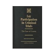 Lay Participation in Criminal Trials The Case of Croatia by Kutnjak-Ivkovic, Sanja, 9781572921306