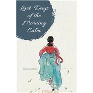 Last Days of the Morning Calm by Walton, Tina Jimin, 9789814841306