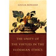 The Unity of the Virtues in the Eudemian Ethics by Bonasio, Giulia, 9780197801307