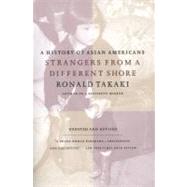 Strangers from a Different Shore A History of Asian Americans Au of... by Takaki, Ronald, 9780316831307