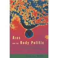 AIDS and the Body Politic: Biomedicine and Sexual Difference by Waldby; Catherine, 9780415141307