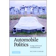 Automobile Politics: Ecology and Cultural Political Economy by Matthew Paterson, 9780521691307