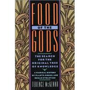 Food of the Gods The Search for the Original Tree of Knowledge A Radical History of Plants, Drugs, and Human Evolution by MCKENNA, TERENCE, 9780553371307