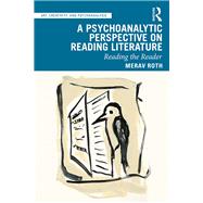 A Psychoanalytic Perspective on Reading Literature by Roth, Merav, 9781138391307