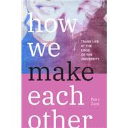 How We Make Each Other by Perry Zurn, 9781478031307