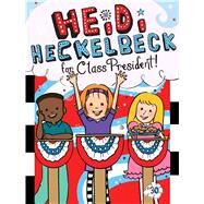 Heidi Heckelbeck for Class President by Coven, Wanda; Burris, Priscilla, 9781534461307