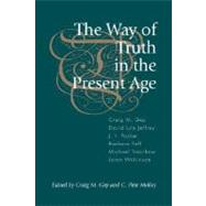 The Way of Truth in the Present Age by Gay, Craig M., 9781573831307