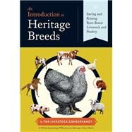 An Introduction to Heritage Breeds: Saving and Raising Rare-breed Livestock and Poultry by Sponenberg, D. Phillip; Beranger, Jeannette; Martin, Alison, 9781612121307