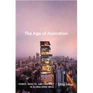 The Age of Aspiration by Hiro, Dilip, 9781620971307