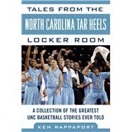 Tales from the North Carolina Tar Heels Locker Room by Rappoport, Ken, 9781683581307