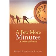 A Few More Minutes by Bradley, Brenda Livingston, 9781796061307