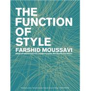 The Function of Style by Moussavi, Farshid; Ciancarella, Marco; Scelsa, Jonathan A.; Kilalea, Kate; Crettier, Mary, 9781940291307