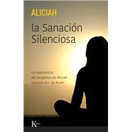 La Sanacin Silenciosa La experiencia del despertar de Aliciah contada por Jai Arumi by Casas, Aliciah; Arumi, Jai, 9788411211307