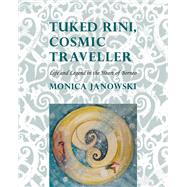 Tuked Rini, Cosmic Traveller: Life & Legend in the Heart of Borneo by Janowski, Monica, 9788776941307