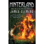 Hinterland Book Two of the Godslayer Chronicles by Clemens, James, 9780451461308
