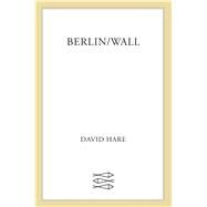 Berlin/Wall by Hare, David, 9780571251308