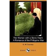 The Woman With a Stone Heart: A Romance of the Philippine War by Coursey, O. W., 9781409951308