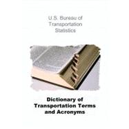 Dictionary of Transportation Terms and Acronyms by U. s. Bureau of Transportation Statistics, 9781440471308