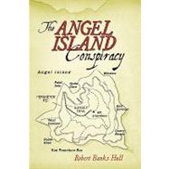 The Angel Island Conspiracy by Robert Banks Hull, Banks Hull, 9781450201308