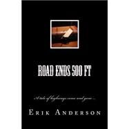 Road Ends 500 Ft by Anderson, Erik, 9781503211308