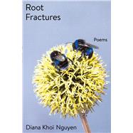 Root Fractures Poems by Nguyen, Diana Khoi, 9781668031308
