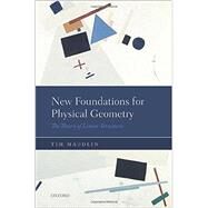 New Foundations for Physical Geometry The Theory of Linear Structures by Maudlin, Tim, 9780198701309