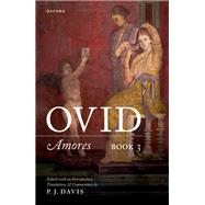 Ovid: Amores Book 3 Edited with an Introduction, Translation, and Commentary by Davis, P. J., 9780198871309