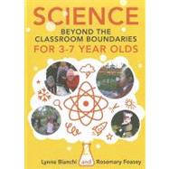 Science Beyond the Classroom Boundaries for 3-7 Year Olds by Bianchi, Lynne; Feasey, Rosemary, 9780335241309