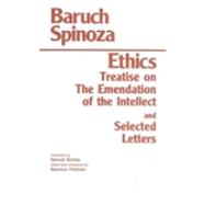 The Ethics ; Treatise on the Emendation of the Intellect ; Selected Letters by Spinoza, Benedictus De, 9780872201309