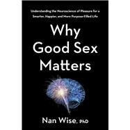Why Good Sex Matters by Wise, Nan, 9781328451309