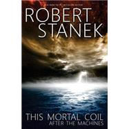This Mortal Coil by Stanek, Robert, 9781503061309
