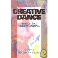 Creative Dance : Enriching Understanding by Drewe, Sheryle Bergmann, 9781550591309