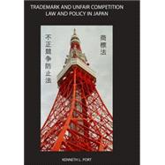 Trademark and Unfair Competition Law and Policy in Japan by Port, Kenneth L., 9781594601309